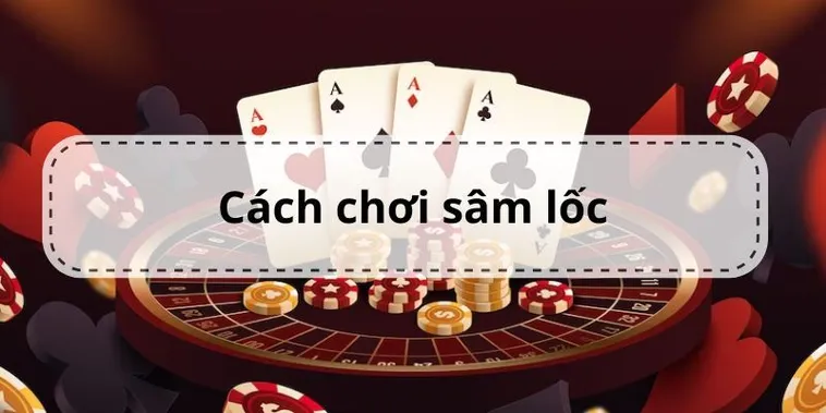 Bí Kíp Chơi Sâm Lốc V88 Thắng Lớn Dành Cho Người Mới Bắt Đầu 2 Bí Kíp Chơi Sâm Lốc V88 Thắng Lớn Dành Cho Người Mới Bắt Đầu